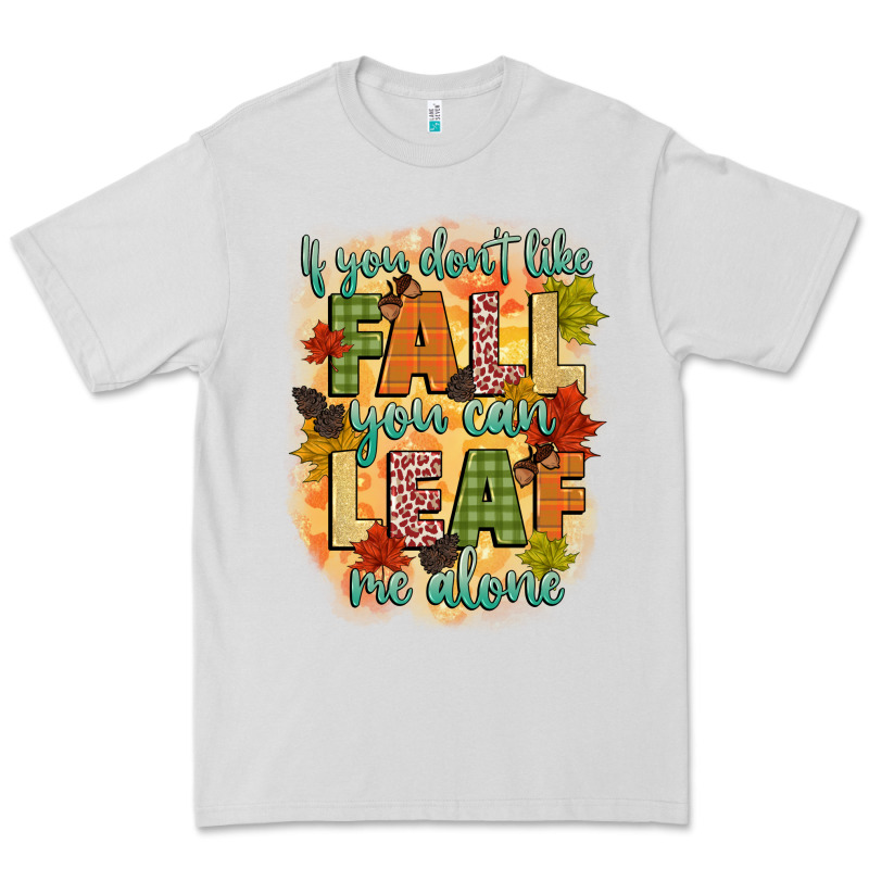 If You Dont Like Fall You Can Leaf Me Alone Premium Tee by CowGirlArtShop | Teevron