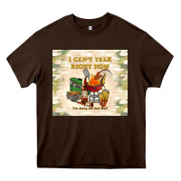 Chocolate Brown i can't talk right now Heavy Core Tee - TumblerDesignByShophia