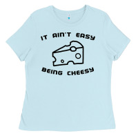 Baby Blue it ain't easy being cheesy Ladies Tee - DesignPulse