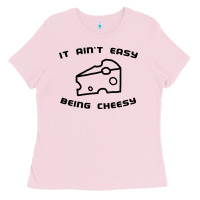 Bubblegum Pink it ain't easy being cheesy Ladies Tee - DesignPulse