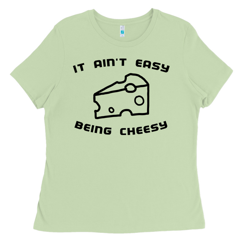 It Ain't Easy Being Cheesy Ladies Tee by DesignPulse | Teevron