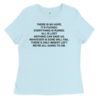 Baby Blue there is no hope its fucked everything is ruined Ladies Tee - DesignPulse