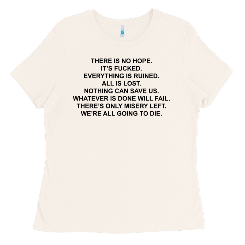 There Is No Hope Its Fucked Everything Is Ruined Ladies Tee by DesignPulse | Teevron
