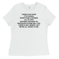 White there is no hope its fucked everything is ruined Ladies Tee - DesignPulse