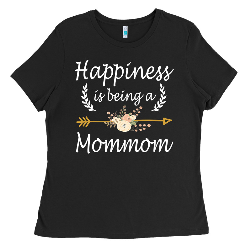 Happiness Is Being A Mommom  Cute Mothers Day Gifts Ladies Tee by PixelWave | Teevron