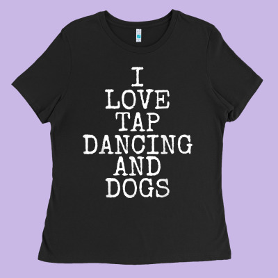 I Love Tap Dancing & Dogs Funny Dog Gift T Shirt Men Women Ladies Tee Designed By Pixelwave