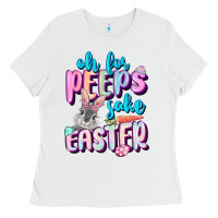White Oh for peeps sake Easter Day Ladies Tee - CowGirlArtShop