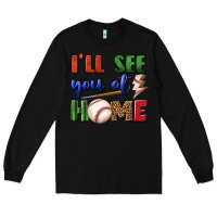 Black i'll see you at home Long Sleeve Tee - BundleAndBundleShop