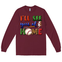 Burgundy i'll see you at home Long Sleeve Tee - BundleAndBundleShop
