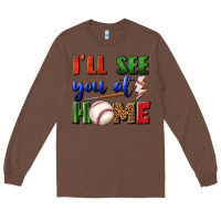 Chestnut i'll see you at home Long Sleeve Tee - BundleAndBundleShop