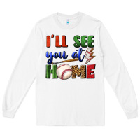 White i'll see you at home Long Sleeve Tee - BundleAndBundleShop