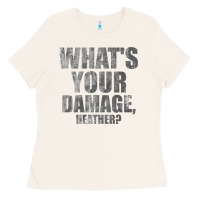 Bone what's your damage, heather   heathers Ladies Tee - PixelWave