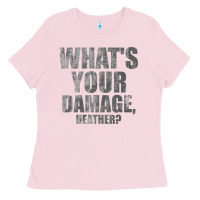 Bubblegum Pink what's your damage, heather   heathers Ladies Tee - PixelWave