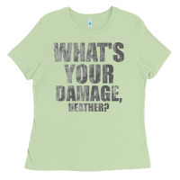 Matcha what's your damage, heather   heathers Ladies Tee - PixelWave