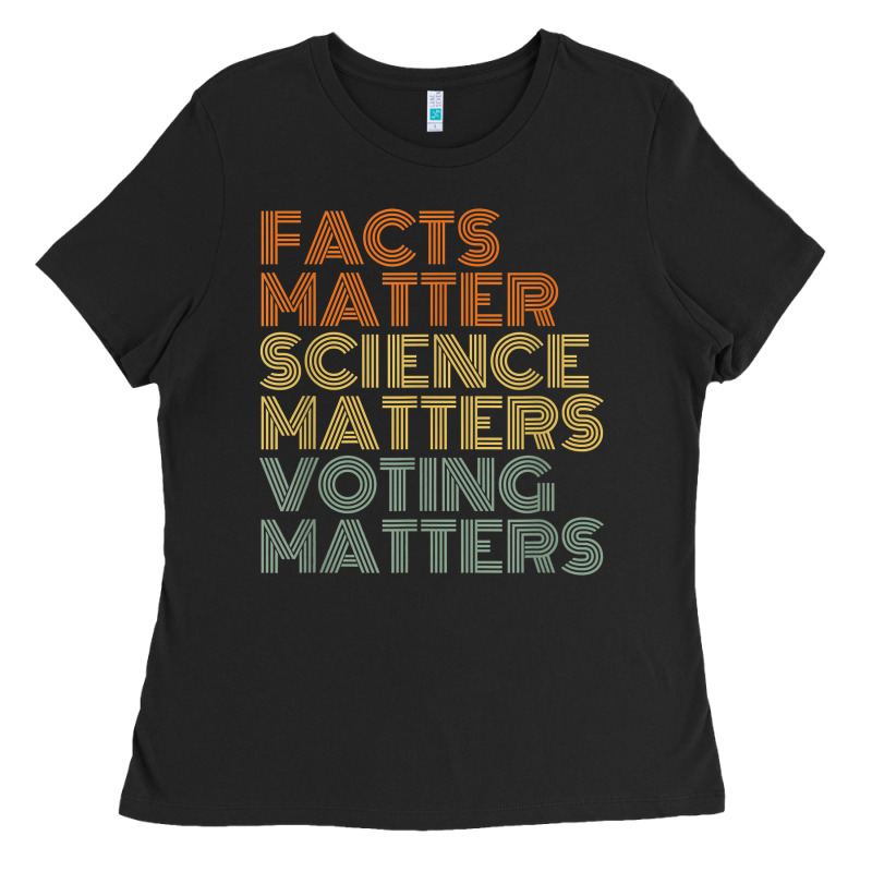 Facts Matter Science Matters Voting Matters Liberal Democrat T Shirt C Ladies Tee by Craftify | Teevron