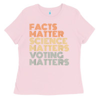 Bubblegum Pink facts matter science matters voting matters liberal democrat t shirt c Ladies Tee - Craftify