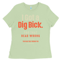 Matcha I Got a Dig Bick Funny Sarcastic Humor Ladies Tee - Craftify