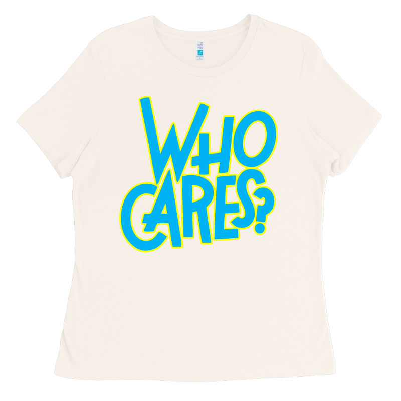 Who Cares Ladies Tee by Craftify | Teevron
