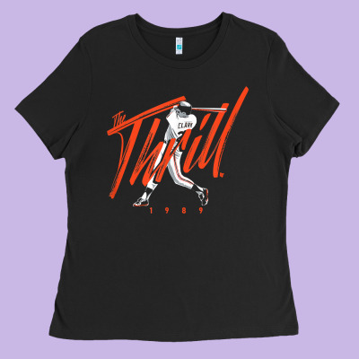 Will Clark   The Thrill   San Francisco Baseball T Shirt Ladies Tee Designed By Craftify