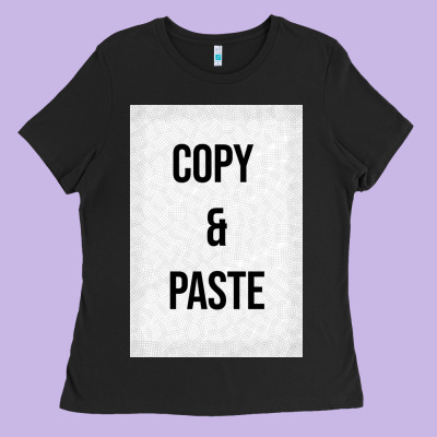 Copy Paste Ladies Tee Designed By Craftify