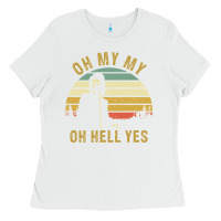 White oh my my oh hell yes petty funny music fans gifts Ladies Tee - InspiraDesign