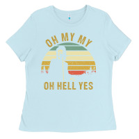 Baby Blue oh my my oh hell yes petty funny music fans gifts Ladies Tee - InspiraDesign