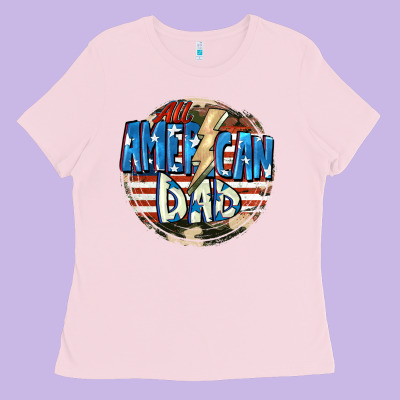 All American Dad 4th Of July Ladies Tee Designed By Cowgirlartshop