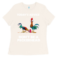Bone hei hei today's advice don't be a peckerhead Ladies Tee - ArtChic