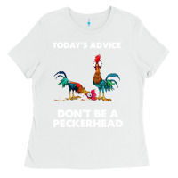 White hei hei today's advice don't be a peckerhead Ladies Tee - ArtChic