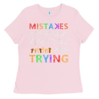 Bubblegum Pink mistakes are proof that you are trying teacher inspirational t shirt Ladies Tee - StudioElite