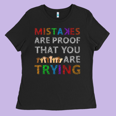 Mistakes Are Proof That You Are Trying Teacher Inspirational T Shirt Ladies Tee Designed By Studioelite