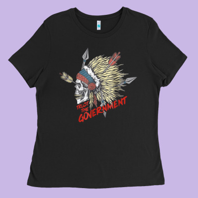 Trust The Government Skull Native American Chief Native T Shirt Ladies Tee Designed By Studioelite