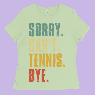 Sorry Can't Tennis Bye Funny Vintage Retro Tennis Player T Shirt Ladies Tee Designed By Studioelite