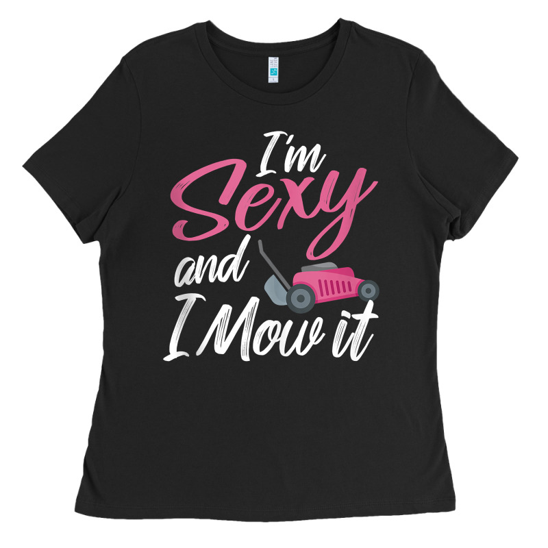 I'm Sexy And I Mow It Funny Mow Pun Tank Top Ladies Tee by StudioElite | Teevron