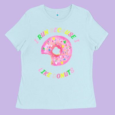 I Run Because I Like Donuts Ladies Tee Designed By Studioelite