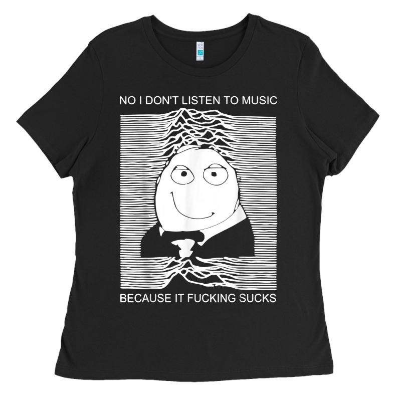 No I Don't Listen To Music Because It Fuckking Suckks T Shirt Ladies Tee by StudioElite | Teevron