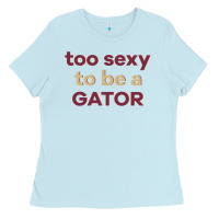 Baby Blue too sexy to be a gator Ladies Tee - PixelFlow