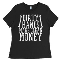 Black dirty hands make clean money t shirt wrench mechanic gift Ladies Tee - PixelFlow