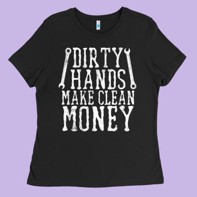 Dirty Hands Make Clean Money T Shirt Wrench Mechanic Gift Ladies Tee Designed By Pixelflow