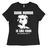 Black dark humor is like food not everyone gets it, joseph stalin t shirt Ladies Tee - PixelFlow