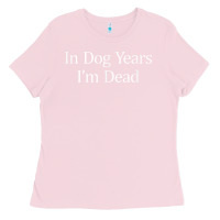 Bubblegum Pink in dog years i'm dead Ladies Tee - PixelFlow