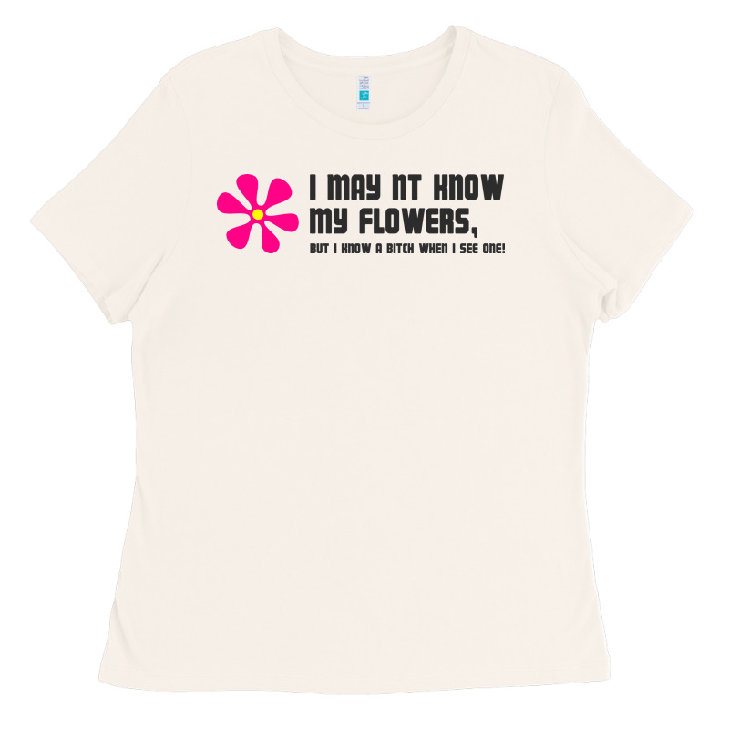 I May Not Know My Flowers  T Shirt Ladies Tee by SnappyArt | Teevron