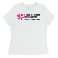 White i may not know my flowers  t shirt Ladies Tee - SnappyArt