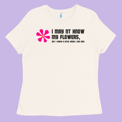 I May Not Know My Flowers  T Shirt Ladies Tee Designed By Snappyart