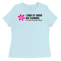 Baby Blue i may not know my flowers  t shirt Ladies Tee - SnappyArt
