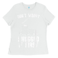 White lumberjack don't worry i hugged it first lumberjack wood cutter logger Ladies Tee - SnappyArt