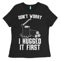 Black lumberjack don't worry i hugged it first lumberjack wood cutter logger Ladies Tee - SnappyArt