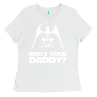 White darth vader who's your daddy Ladies Tee - SnappyArt