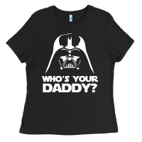 Darth Vader Who's Your Daddy Ladies Tee | Teevron