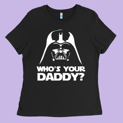 Darth Vader Who's Your Daddy Ladies Tee Designed By Snappyart